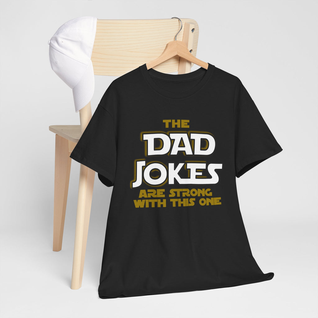 Dad Jokes are Strong with this One, Star Wars Adult Tee, Funny Shirt, Gift for Him, Movie Lover, Disney T-Shirt, Father's Day